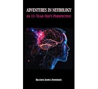 Adventures in Neurology: An 11-Year-Old's Perspective