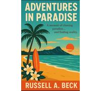 Adventures in Paradise: Chasing paradise and finding reality (How My Life Worked)