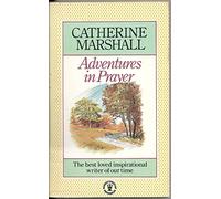Adventures in Prayer by Marshall, Catherine (1987) Mass Market Paperback