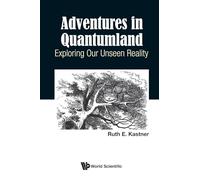 Adventures In Quantumland: Exploring Our Unseen Reality