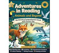 Adventures in Reading: Animals and Beyond: Reading Comprehension Workbook for Kids Ages 6-10 | Grades 1-4 | Passages, Vocabulary, Critical Thinking, Writing Prompts & Answer Key
