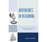 Adventures in Reasoning: Communal Inquiry through Fantasy Role-Play