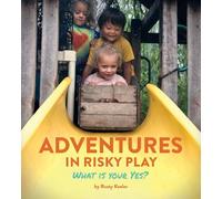 Adventures in Risky Play: What is Your Yes?
