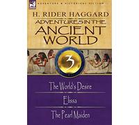 Adventures in the Ancient World: 3-The World's Desire, Elissa & the Pearl Maiden