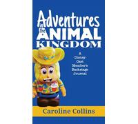 Adventures in the Animal Kingdom: A Disney Cast Member's Backstage Journal