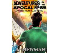 Adventures in the Apocalypse: Post-Apocalyptic America: After The Flare (After the Solar Flare)