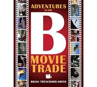 Adventures in the B Movie Trade