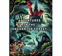 Adventures in the Enchanted Forest: In Search of the Moonstone and the Quest to Save the Magical World