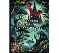 Adventures in the Enchanted Forest: In Search of the Moonstone and the Quest to Save the Magical World