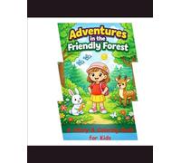 Adventures in the Friendly Forest: A Story and Coloring Activity Book for Kids Ages 3-8