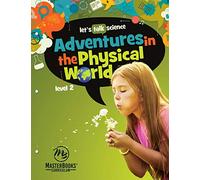 Adventures in the Physical World Level 2 (Let's Talk Science) (Let's Talk Science, 2)
