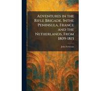Adventures in the Rifle Brigade, Inthe Peninsula, France and the Netherlands, From 1809-1815