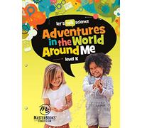 Adventures in the World Around Me Level K (Let's Talk Science)