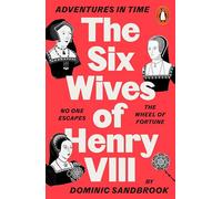Adventures in Time: The Six Wives of Henry VIII: (Adventures in Time)