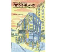 Adventures in Yiddishland: Postvernacular Language and Culture
