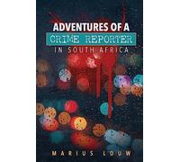 Adventures of a crime reporter in South Africa