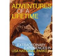 Adventures of a Lifetime: Extraordinary Experiences in USA National Parks