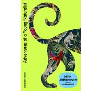 Adventures of a Young Naturalist : SIR DAVID ATTENBOROUGH'S ZOO QUEST EXPEDITIONS