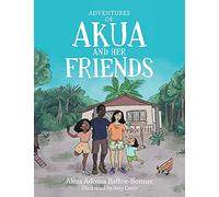 Adventures of Akua and Her Friends
