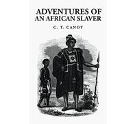 Adventures of an African Slaver: Captain Theodore Canot
