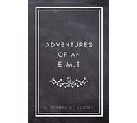 Adventures of An E.M.T.: A Journal of Quotes: Prompted Quote Journal (5.25inx8in) EMT Gift for Men, EMT Gift for Women, Emergency Medical Technician ... Book, Best EMT Gift, QUOTE BOOK FOR EMT