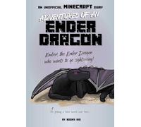 Adventures of an Ender Dragon: An Unofficial Minecraft Diary: Volume 4 (Unofficial Minecraft Diaries)
