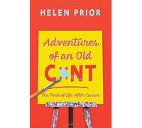 Adventures of an Old CxNT: The Thrill of Life After Cancer