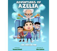 Adventure's of Azelia: A Fun Superhero Story About Family, Courage, and Siblings (Adventure's of Azelia: The Chosen One)