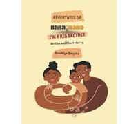 Adventures Of Baba and Bobo: I'm A Big Brother: A black children's autism-friendly book celebrating family, diversity, and culture. (Adventures Of Baba, Bobo and Lola)