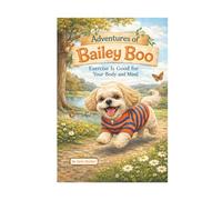 Adventures of Bailey Boo - Exercise Is Good For Your Body and Mind