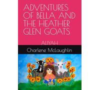 ADVENTURES OF BELLA AND THE HEATHER GLEN GOATS: ALIYAH