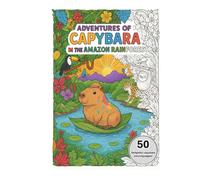 Adventures of Capybara in the Amazon Rainforest: A Wholesome Nature Coloring Journey