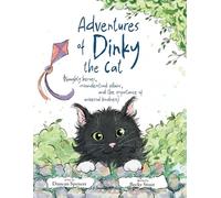 Adventures of Dinky the Cat: (Naughty heroes, misunderstood villains, and the importance of universal kindness)