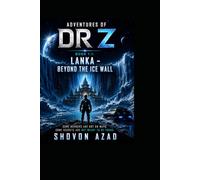 Adventures of Dr. Z Book 1.1: Lanka - Beyond the Ice Wall