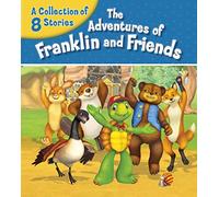 Adventures of Franklin and Friends: A Collection of 8 Stories
