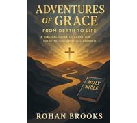 Adventures of Grace: From Death to Life: A Biblical Guide to Salvation, Identity, and Spiritual Growth
