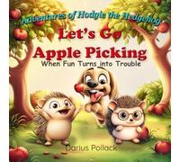 Adventures of Hodgie the Hedgehog. Let's Go Apple Picking: When Fun Turns into Trouble