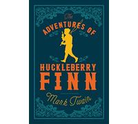 Adventures of Huckleberry Finn: Annotated Edition (Alma Classics Evergreens) (Evergreens)