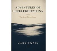 ADVENTURES OF HUCKLEBERRY FINN: The Great River Escape