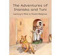 Adventures of Inanaka and Tuni: Learning to Write in Ancient Babylonia