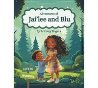 Adventures of Jai'lee and Blu: A Heartwarming Children’s Story About Exploring, Treasure, and Teamwork