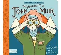 Adventures of John Muir, The: Little Naturalists (BabyLit)
