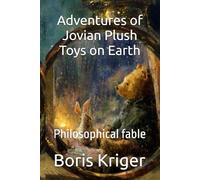Adventures of Jovian Plush Toys on Earth: Philosophical fable