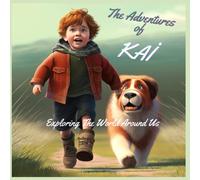 Adventures of KAİ ; Exploring the World Around Us. Story book for 3-5 years old children includes Rhythm stories for each 10 Chapters