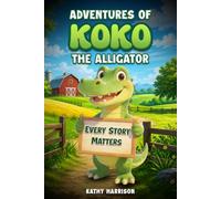 ADVENTURES OF KOKO THE ALLIGATOR: EVERT STORY MATTERS