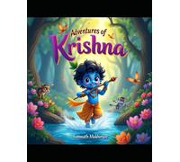 Adventures Of Krishna: Magical Tales of Friendship and Wonder for Young Hearts