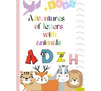 Adventures of letters with animals "Big Coloring Book for Kids | Fun and Educational Coloring Pages for Ages 3-7": "Creative and Engaging Coloring ... to Boost Imagination and Fine Motor Skills"