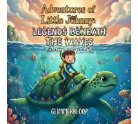 Adventures of Little Johnny: Legends Beneath the Waves: 23 Illustrated Stories with Little Johnny Exploring the Enchanted Sea | Story & Coloring Book ... of Little Johnny: Coloring book for kids)