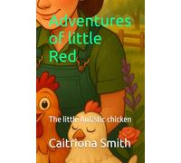 Adventures of little Red: The little Autistic chicken (Adventures of Little Red, The Autistic Chicken)