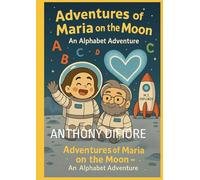 Adventures of Maria: on the Moon: An Alphabet Adventure
